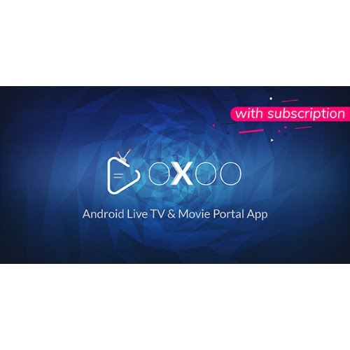 OXOO Android Live TV Movie Portal App with Subscription System Nulled