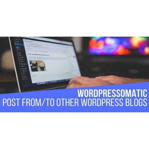 Wordpressomatic WordPress To WordPress Automatic Crossposter Plugin for WordPress